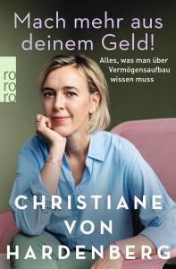 Buchcover " Mach mehr aus deinem Geld!: Alles, was man über Vermögensaufbau wissen muss" von Christiane von Hardenberg