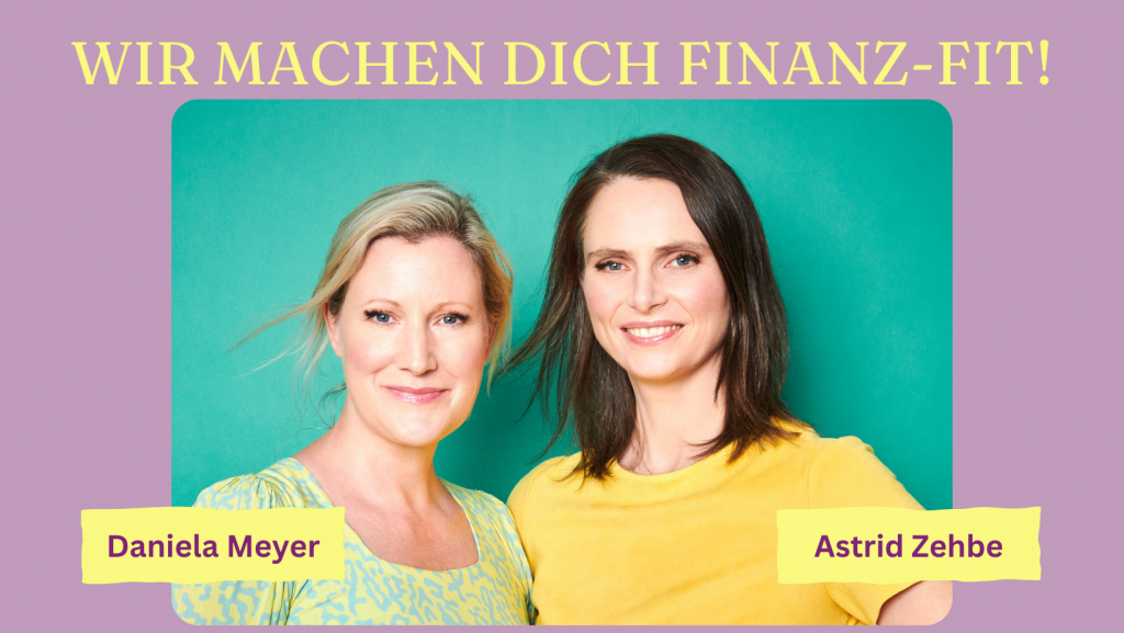 Finanzen für Frauen im Bootcamp von finanzielle: Chefredakteurinnen Daniela Meyer und Astrid Zehbe