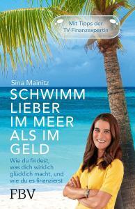 Buchtipps Finanzen Herbst: Schwimm lieber im Meer als im Geld von Sina Mainitz