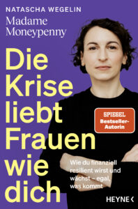 Buchcover von Natascha Wegelin: "Die Krise liebt Frauen wie dich – wie du finanziell resilient wirst und wächst, egal was kommt."