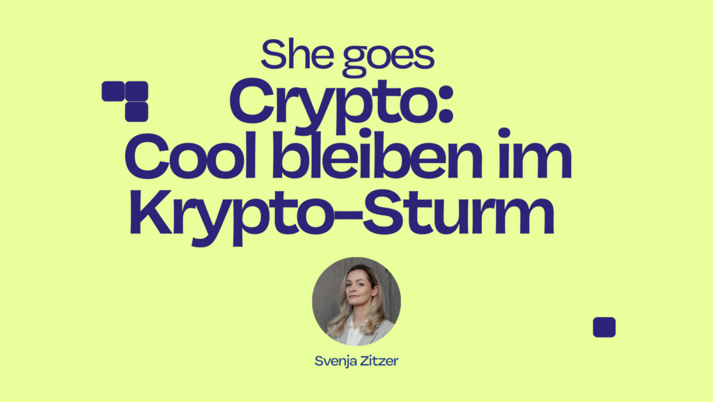 Eine Grafik für die finanzielle-Kolumne "She goes Crypto". Darauf steht: Cool bleiben im Krypto-Sturm und man sieht ein Bild der Kolumnistin Svenja Zitzer.