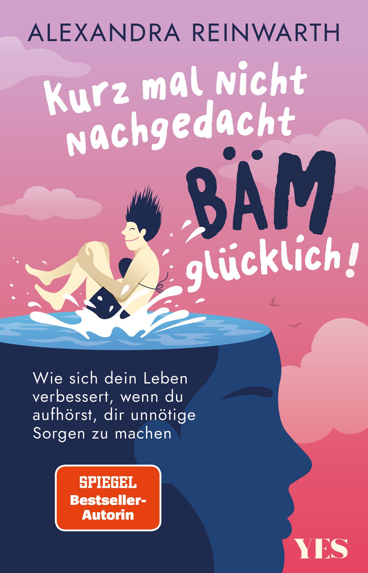 Buch "Kurz mal nicht nachgedacht und Bäm, glücklich" von Alexandra Reinwarth